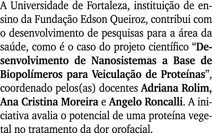 A Universidade de Fortaleza, institui o de ensino da Funda  o Edson Queiroz, contribui com o desenvolvimento de pesq...