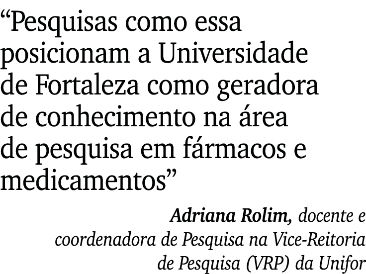 “Pesquisas como essa posicionam a Universidade de Fortaleza como geradora de conhecimento na rea de pesquisa em f rm...