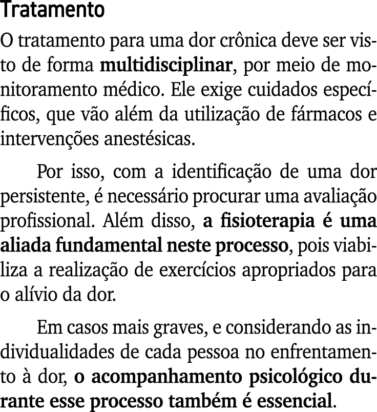 Tratamento O tratamento para uma dor cr nica deve ser visto de forma multidisciplinar, por meio de monitoramento m di...
