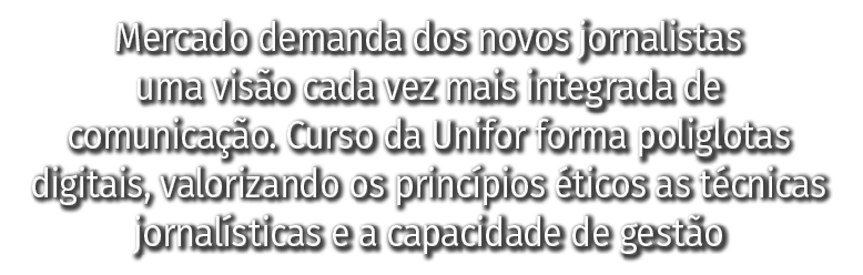 Mercado demanda dos novos jornalistas uma vis o cada vez mais integrada de comunica o. Curso da Unifor forma poliglo...