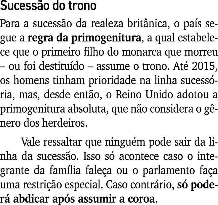 Sucess o do trono Para a sucess o da realeza brit nica, o pa s segue a regra da primogenitura, a qual estabelece que ...