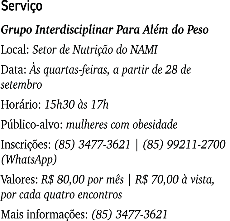 Servi o Grupo Interdisciplinar Para Al m do Peso Local: Setor de Nutri o do NAMI Data:  s quartas-feiras, a partir d...