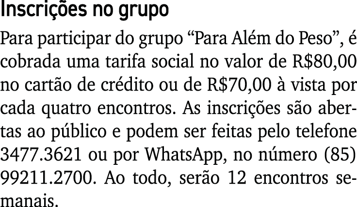 Inscri es no grupo Para participar do grupo “Para Al m do Peso”,   cobrada uma tarifa social no valor de R$80,00 no ...