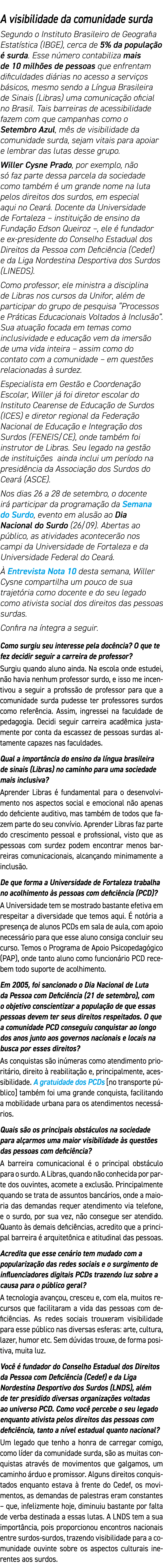 A visibilidade da comunidade surda Segundo o Instituto Brasileiro de Geografia Estat stica (IBGE), cerca de 5% da pop...