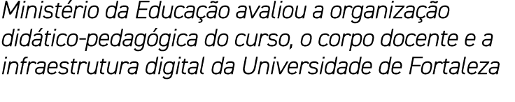 Minist rio da Educa o avaliou a organiza  o did tico-pedag gica do curso, o corpo docente e a infraestrutura digital...