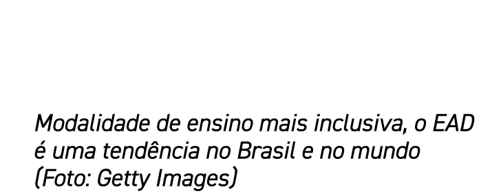 Modalidade de ensino mais inclusiva, o EAD  uma tend ncia no Brasil e no mundo (Foto: Getty Images)
