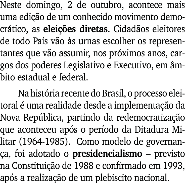 Neste domingo, 2 de outubro, acontece mais uma edi o de um conhecido movimento democr tico, as elei  es diretas. Cid...