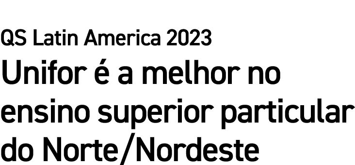 QS Latin America 2023 Unifor  a melhor no ensino superior particular do Norte/Nordeste 
