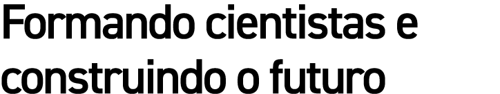 Formando cientistas e construindo o futuro