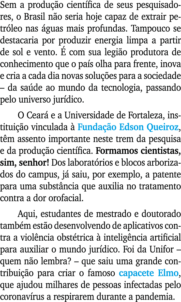 Sem a produ o cient fica de seus pesquisadores, o Brasil n o seria hoje capaz de extrair petr leo nas  guas mais pro...