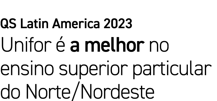 QS Latin America 2023 Unifor  a melhor no ensino superior particular do Norte/Nordeste 