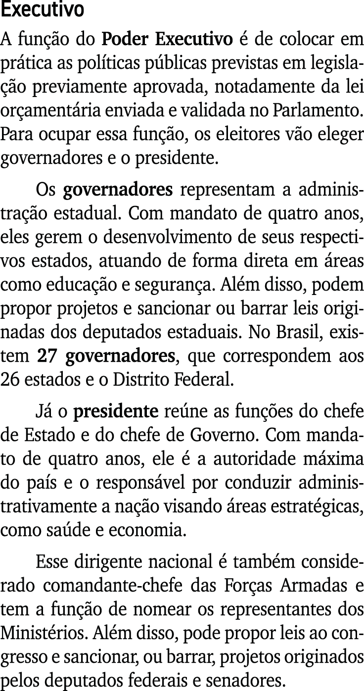 Executivo A fun o do Poder Executivo   de colocar em pr tica as pol ticas p blicas previstas em legisla  o previamen...