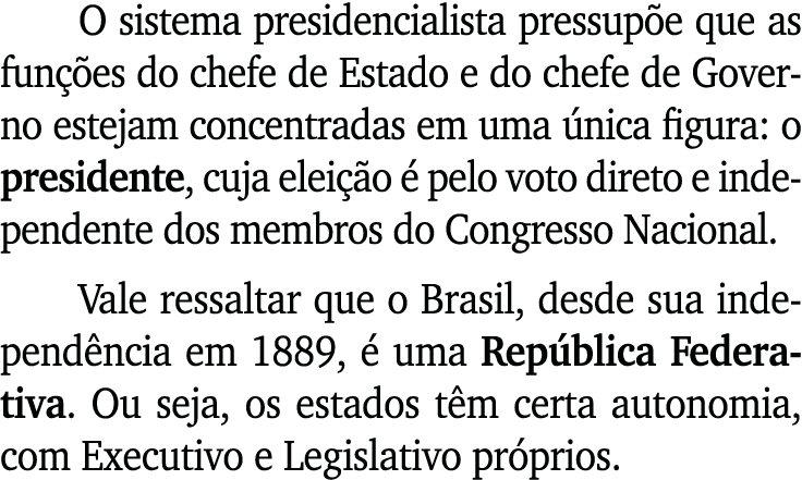 O sistema presidencialista pressup e que as fun es do chefe de Estado e do chefe de Governo estejam concentradas em ...