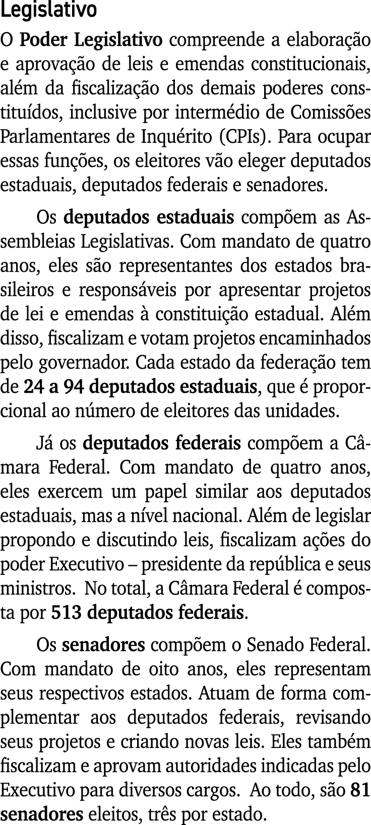 Legislativo O Poder Legislativo compreende a elabora o e aprova  o de leis e emendas constitucionais, al m da fiscal...