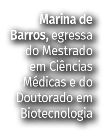 Marina de Barros, egressa do Mestrado em Ci ncias M dicas e do Doutorado em Biotecnologia
