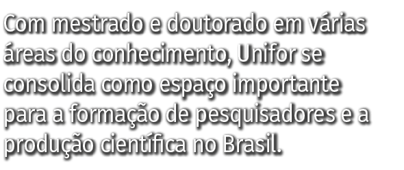 Com mestrado e doutorado em v rias reas do conhecimento, Unifor se consolida como espa o importante para a forma  o ...