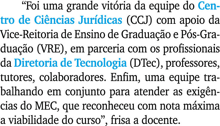 “Foi uma grande vit ria da equipe do Centro de Ci ncias Jur dicas (CCJ) com apoio da Vice-Reitoria de Ensino de Gradu...