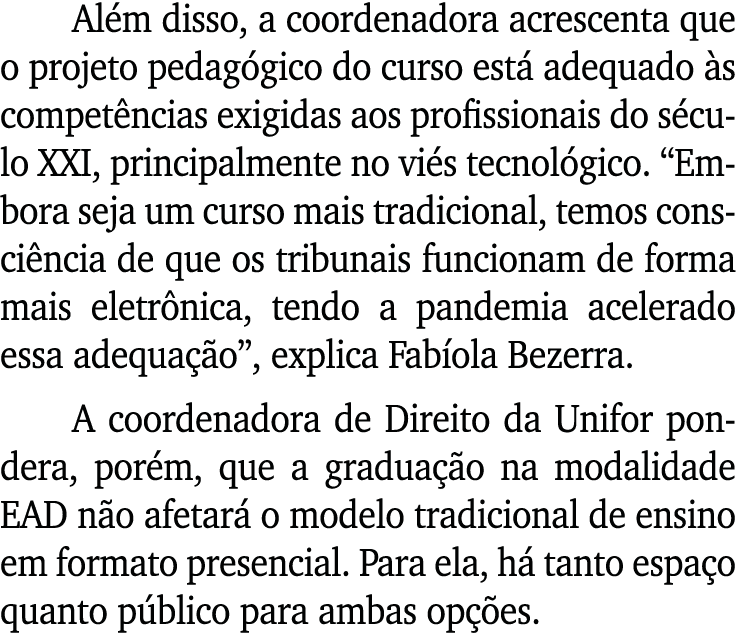 Al m disso, a coordenadora acrescenta que o projeto pedag gico do curso est adequado  s compet ncias exigidas aos pr...