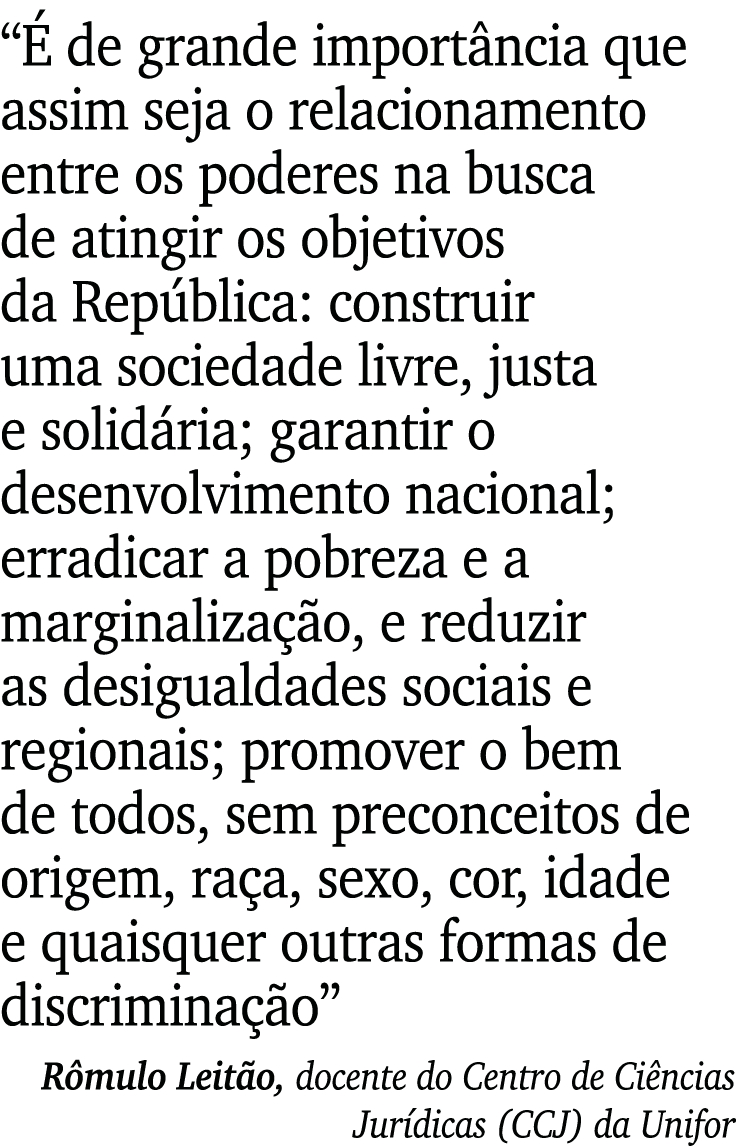 “ de grande import ncia que assim seja o relacionamento entre os poderes na busca de atingir os objetivos da Rep bli...