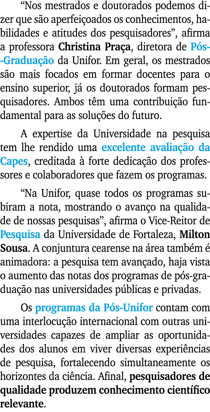 “Nos mestrados e doutorados podemos dizer que s o aperfei oados os conhecimentos, habilidades e atitudes dos pesquisa...