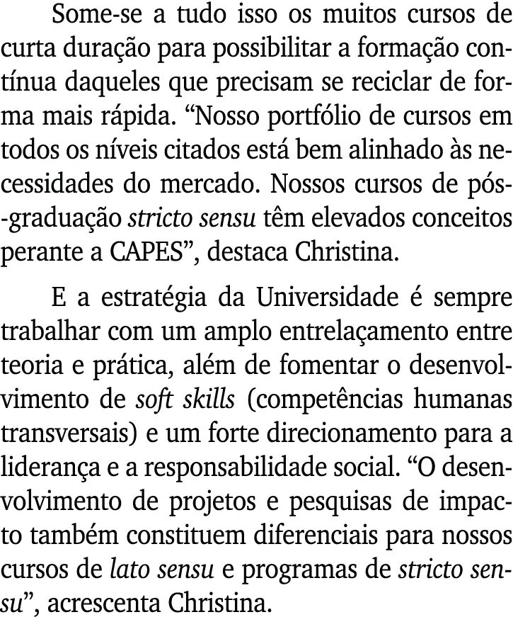 Some-se a tudo isso os muitos cursos de curta dura o para possibilitar a forma  o cont nua daqueles que precisam se ...