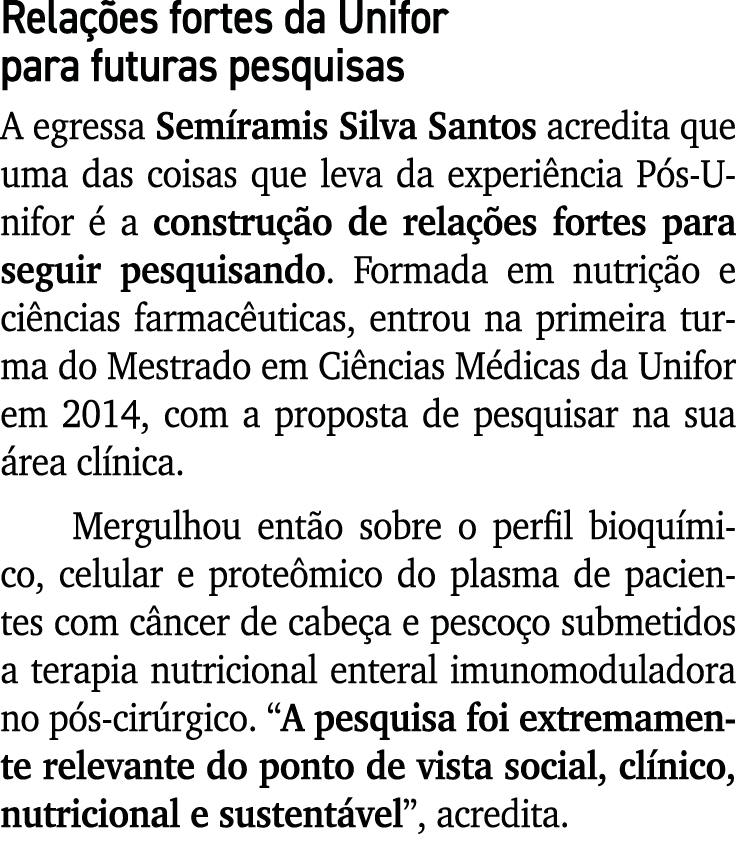 Rela es fortes da Unifor para futuras pesquisas A egressa Sem ramis Silva Santos acredita que uma das coisas que lev...