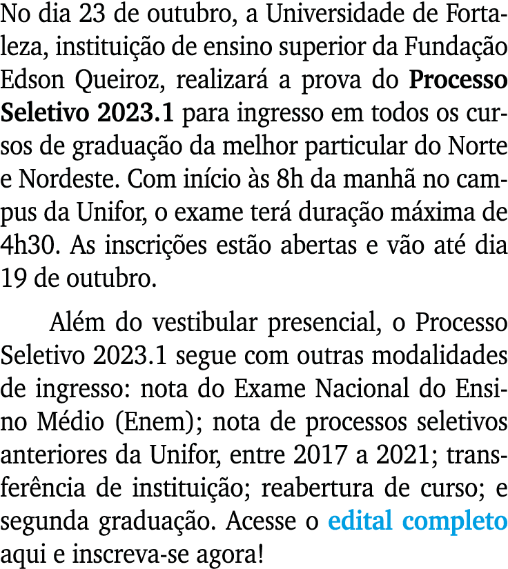 No dia 23 de outubro, a Universidade de Fortaleza, institui o de ensino superior da Funda  o Edson Queiroz, realizar...