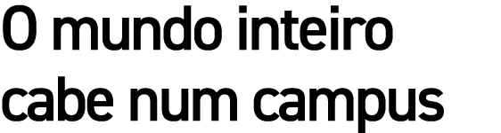 O mundo inteiro cabe num campus