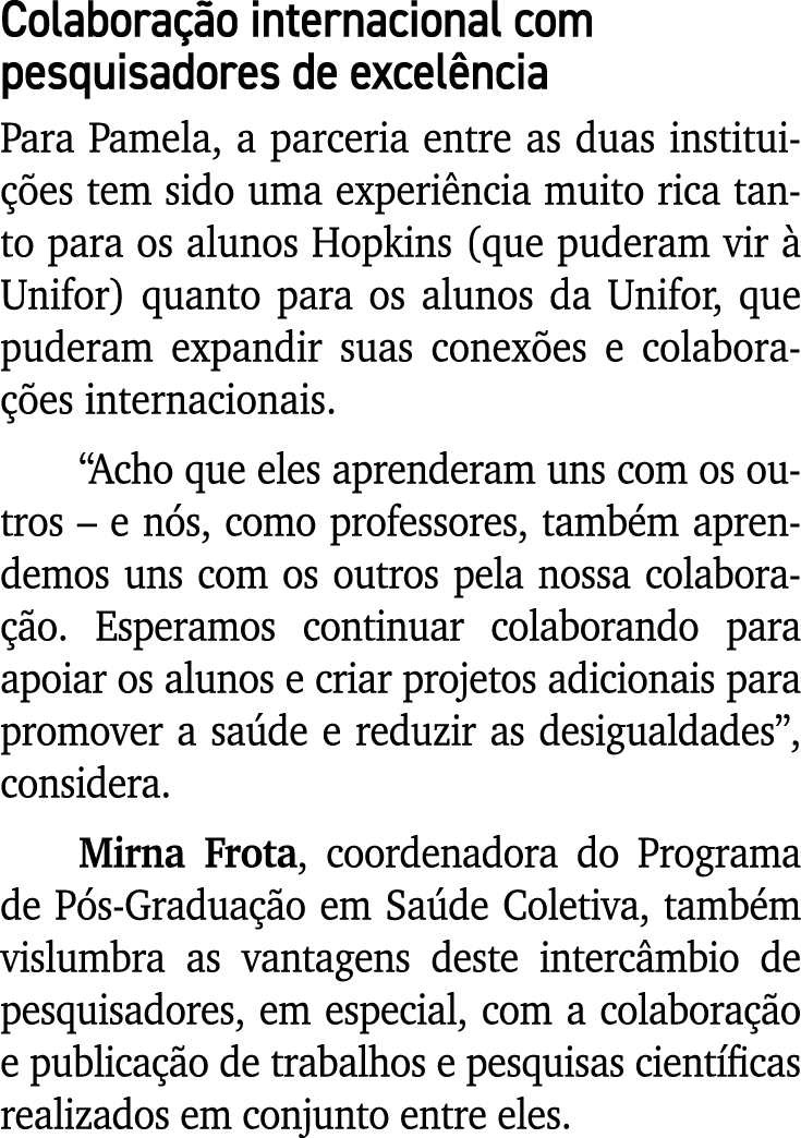 Colabora o internacional com pesquisadores de excel ncia Para Pamela, a parceria entre as duas institui  es tem sido...