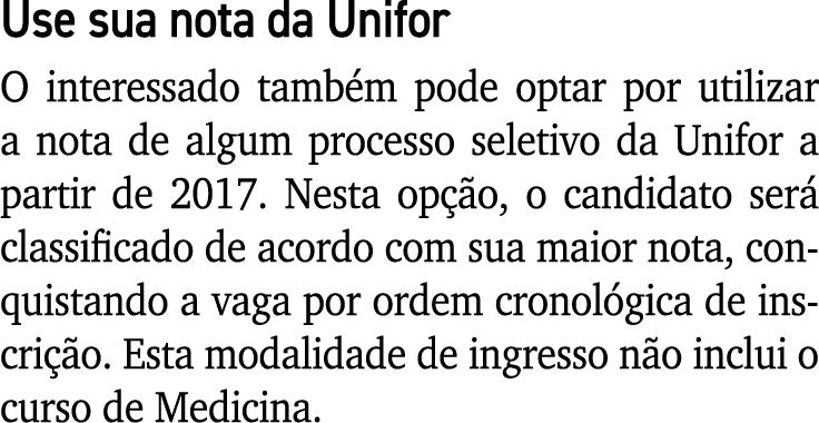 Use sua nota da Unifor O interessado tamb m pode optar por utilizar a nota de algum processo seletivo da Unifor a par...