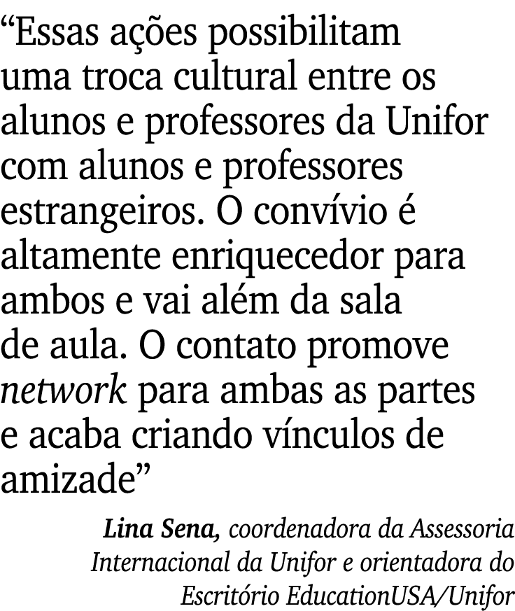 “Essas a es possibilitam uma troca cultural entre os alunos e professores da Unifor com alunos e professores estrang...