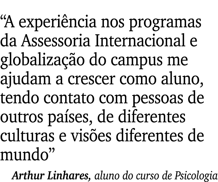 “A experi ncia nos programas da Assessoria Internacional e globaliza o do campus me ajudam a crescer como aluno, ten...