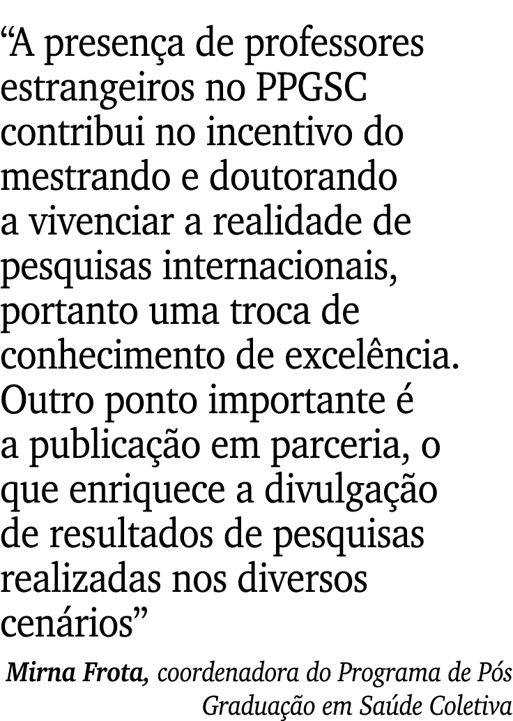 “A presen a de professores estrangeiros no PPGSC contribui no incentivo do mestrando e doutorando a vivenciar a reali...