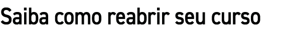 Saiba como reabrir seu curso