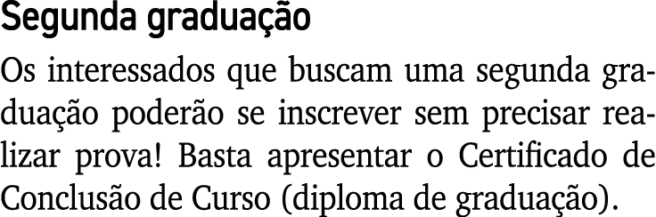 Segunda gradua o Os interessados que buscam uma segunda gradua  o poder o se inscrever sem precisar realizar prova! ...