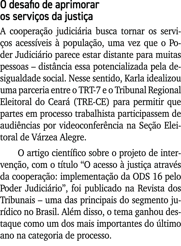 O desafio de aprimorar os servi os da justi a A coopera o judici ria busca tornar os servi os acess veis   popula  o...