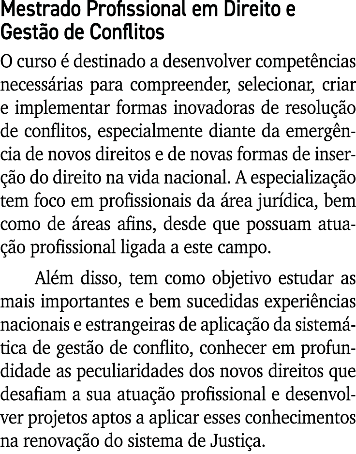 Mestrado Profissional em Direito e Gest o de Conflitos O curso  destinado a desenvolver compet ncias necess rias par...