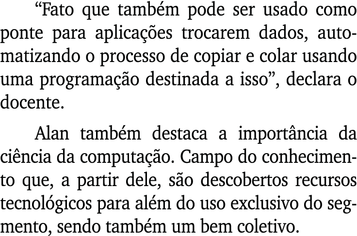 “Fato que tamb m pode ser usado como ponte para aplica es trocarem dados, automatizando o processo de copiar e colar...