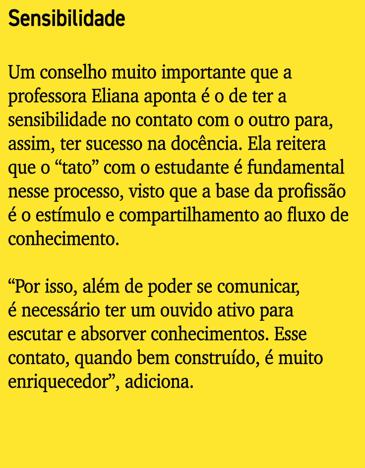 Sensibilidade Um conselho muito importante que a professora Eliana aponta  o de ter a sensibilidade no contato com o...