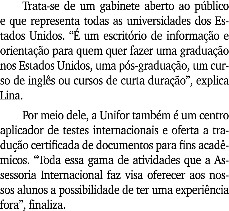 Trata-se de um gabinete aberto ao p blico e que representa todas as universidades dos Estados Unidos. “ um escrit ri...