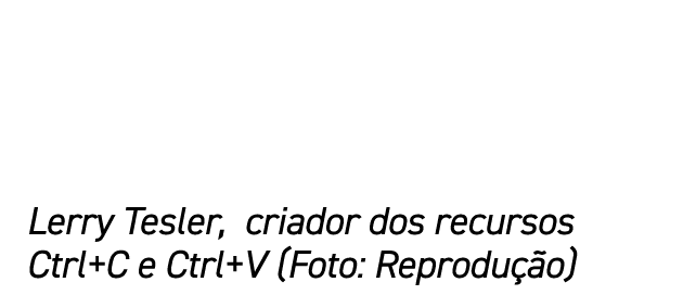 Lerry Tesler, criador dos recursos Ctrl+C e Ctrl+V (Foto: Reprodu o)