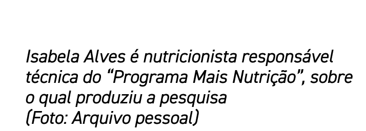 Isabela Alves  nutricionista respons vel t cnica do “Programa Mais Nutri  o”, sobre o qual produziu a pesquisa (Foto...