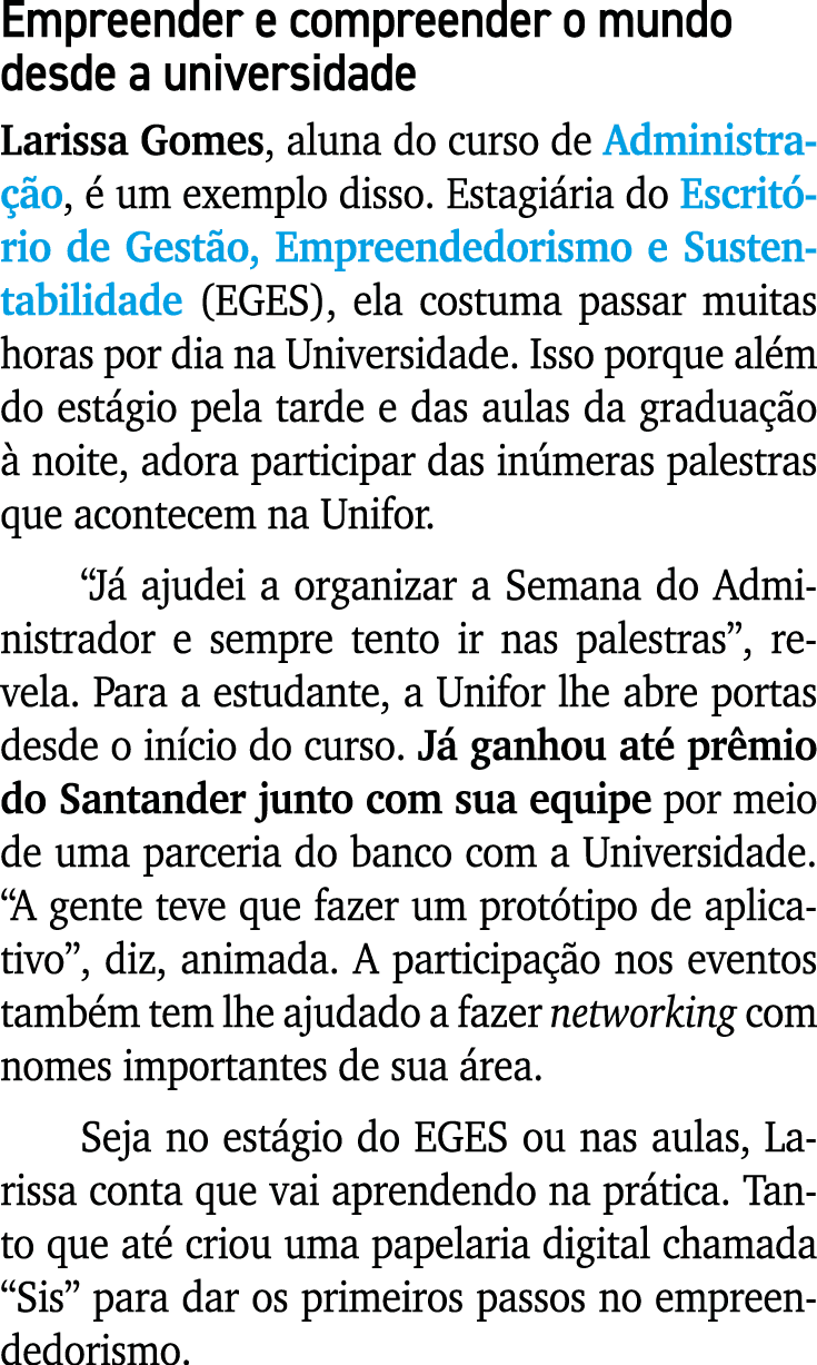 Empreender e compreender o mundo desde a universidade Larissa Gomes, aluna do curso de Administra o,   um exemplo di...