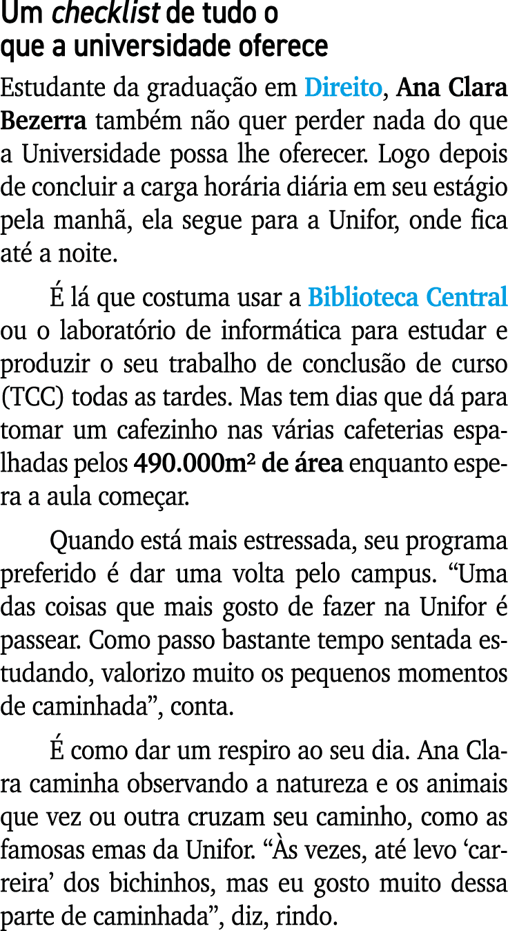 Um checklist de tudo o que a universidade oferece Estudante da gradua o em Direito, Ana Clara Bezerra tamb m n o que...