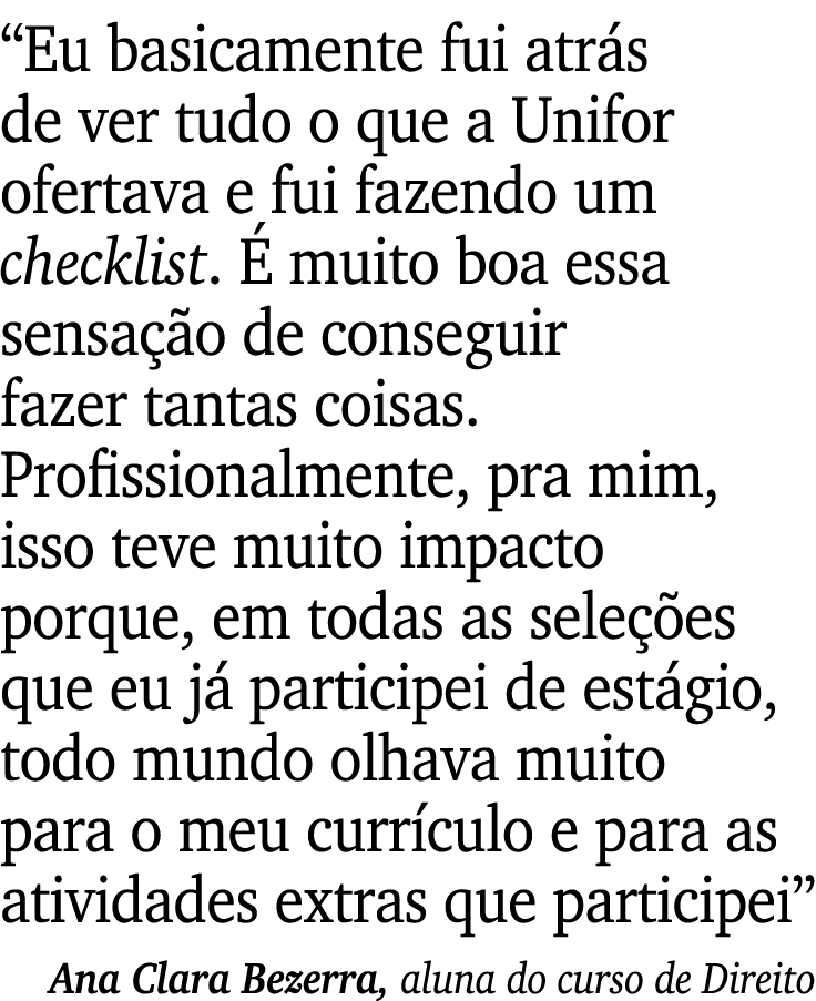 “Eu basicamente fui atr s de ver tudo o que a Unifor ofertava e fui fazendo um checklist.  muito boa essa sensa  o d...