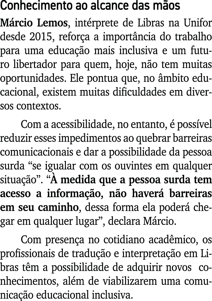 Conhecimento ao alcance das m os M rcio Lemos, int rprete de Libras na Unifor desde 2015, refor a a import ncia do tr...