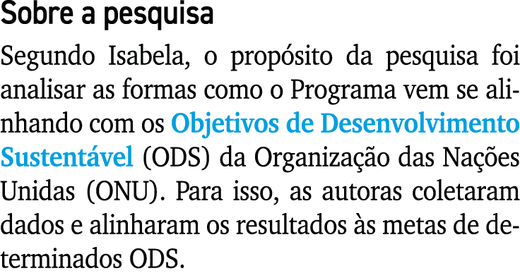 Sobre a pesquisa Segundo Isabela, o prop sito da pesquisa foi analisar as formas como o Programa vem se alinhando com...