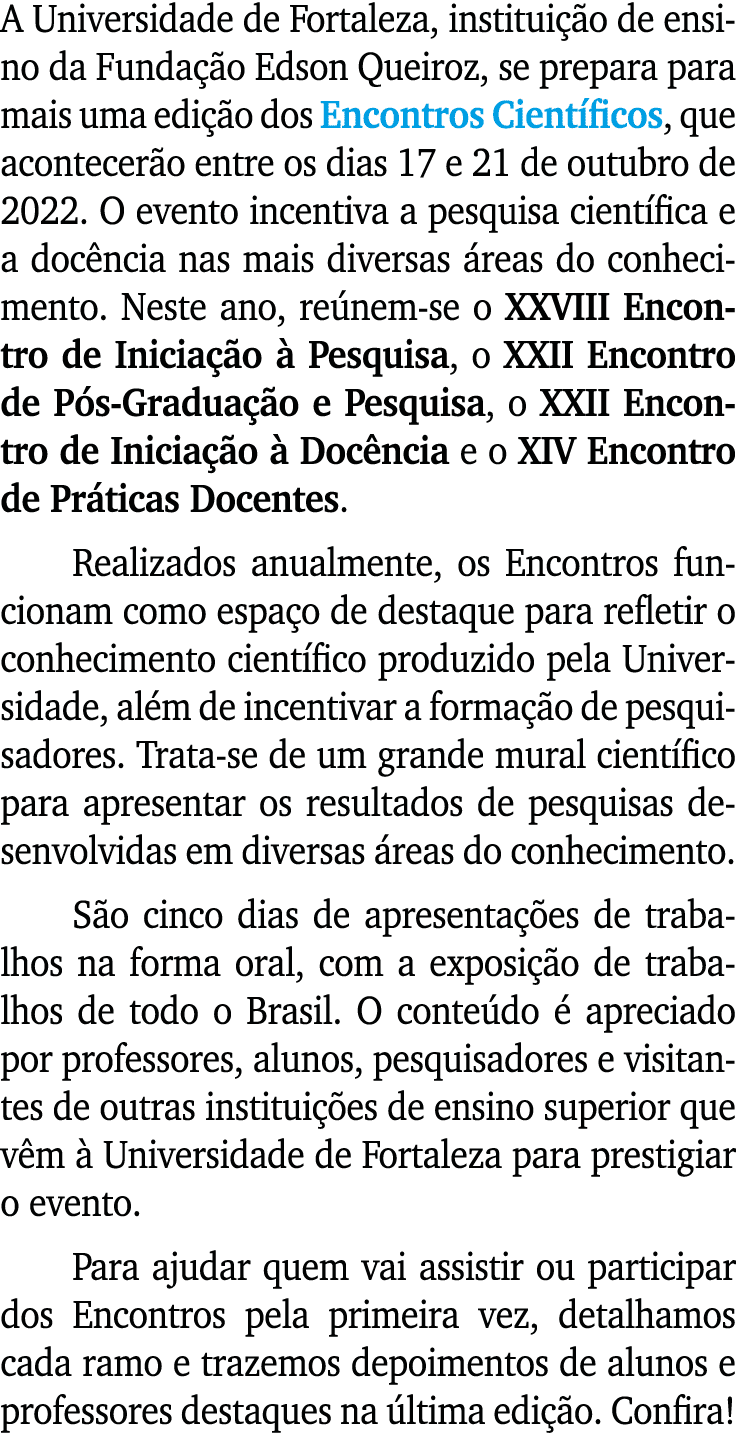 A Universidade de Fortaleza, institui o de ensino da Funda  o Edson Queiroz, se prepara para mais uma edi  o dos Enc...