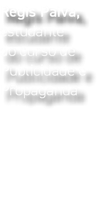 Regis Paiva, estudante do curso de Publicidade e Propaganda
