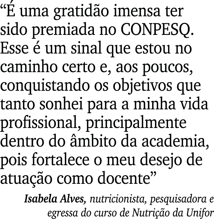 “ uma gratid o imensa ter sido premiada no CONPESQ. Esse   um sinal que estou no caminho certo e, aos poucos, conqui...